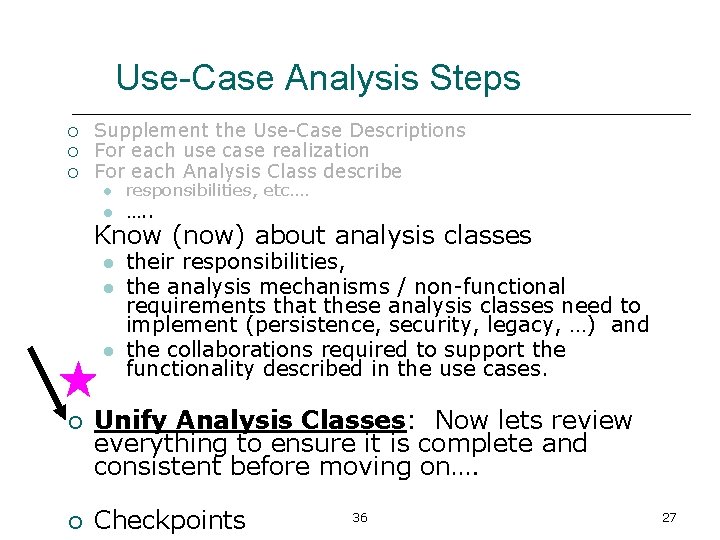 Use-Case Analysis Steps ¡ ¡ ¡ Supplement the Use-Case Descriptions For each use case