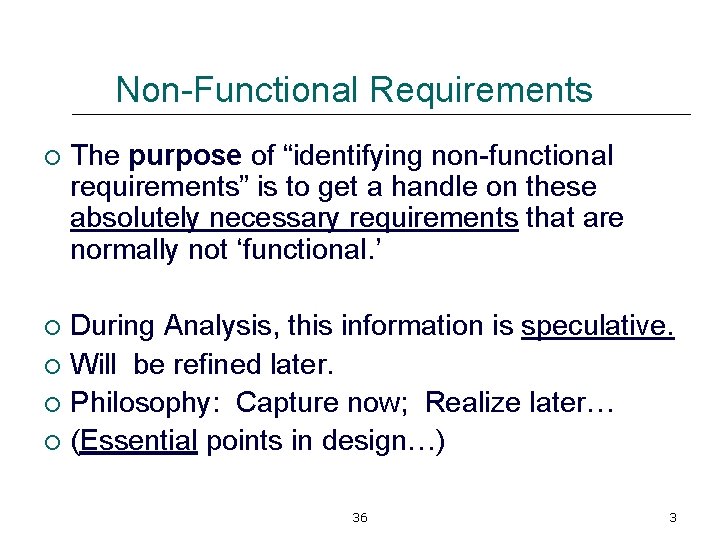 Non-Functional Requirements ¡ The purpose of “identifying non-functional requirements” is to get a handle