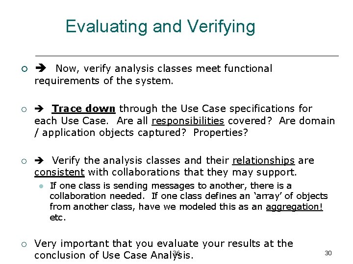 Evaluating and Verifying ¡ Now, verify analysis classes meet functional requirements of the system.