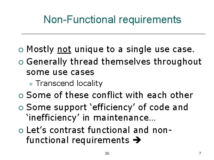 Non-Functional requirements Mostly not unique to a single use case. ¡ Generally thread themselves