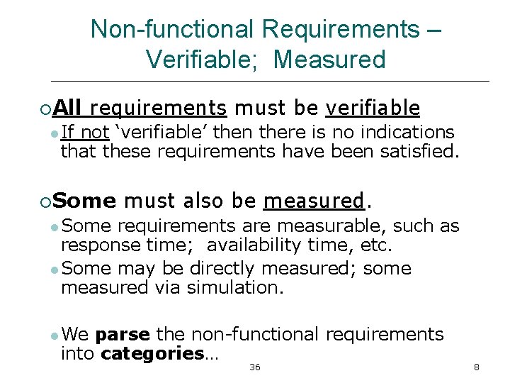 Non-functional Requirements – Verifiable; Measured ¡All requirements must be verifiable l If not ‘verifiable’