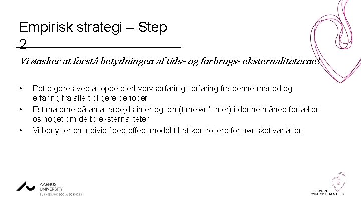 Empirisk strategi – Step 2 Vi ønsker at forstå betydningen af tids- og forbrugs-