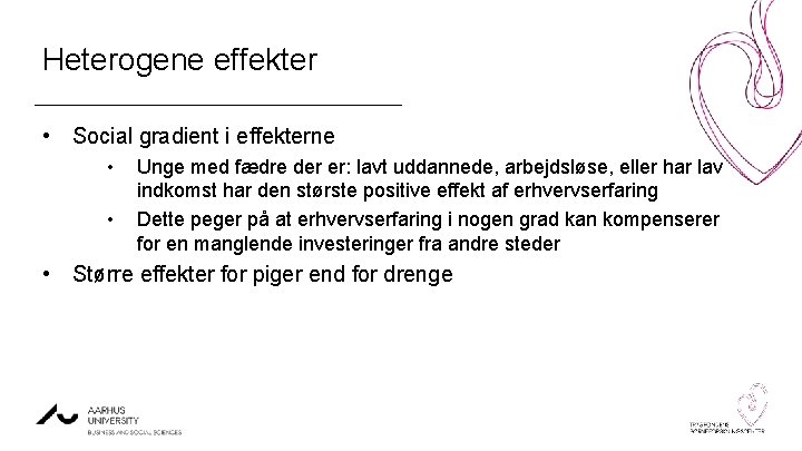 Heterogene effekter • Social gradient i effekterne • • Unge med fædre der er: