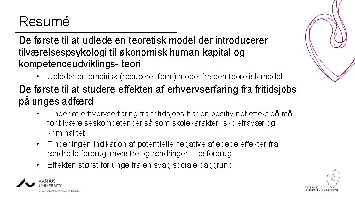 Resumé De første til at udlede en teoretisk model der introducerer tilværelsespsykologi til økonomisk