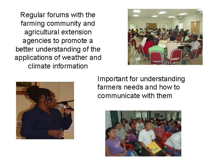Regular forums with the farming community and agricultural extension agencies to promote a better