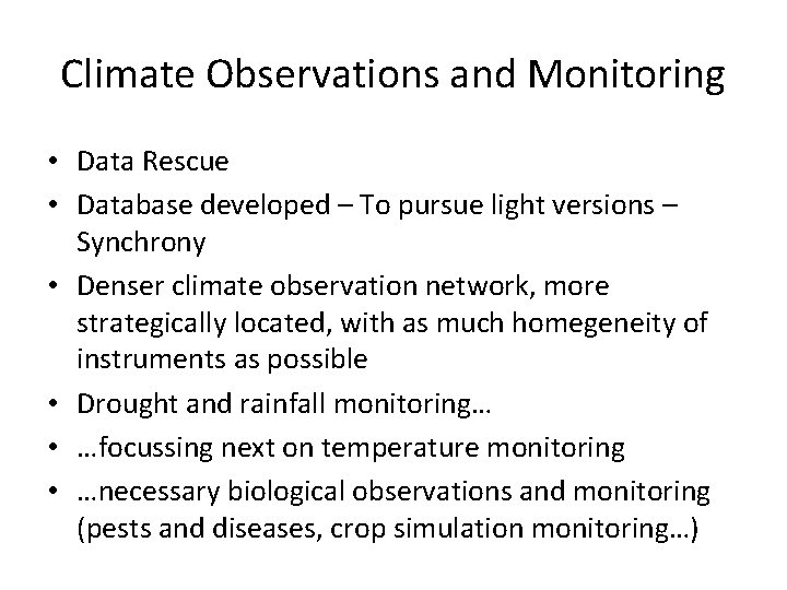 Climate Observations and Monitoring • Data Rescue • Database developed – To pursue light