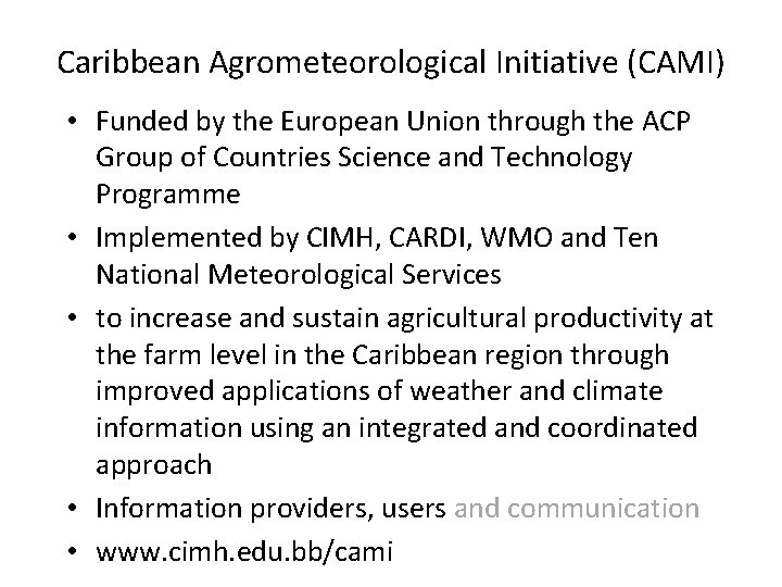 Caribbean Agrometeorological Initiative (CAMI) • Funded by the European Union through the ACP Group