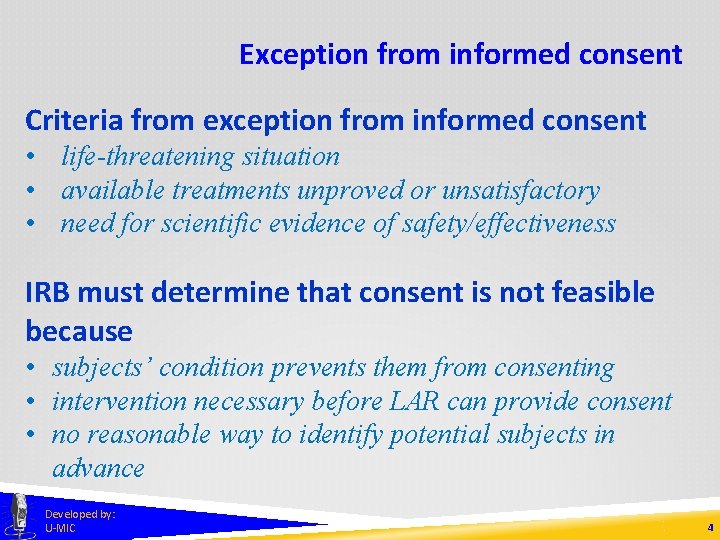 Exception from informed consent Criteria from exception from informed consent • life-threatening situation •
