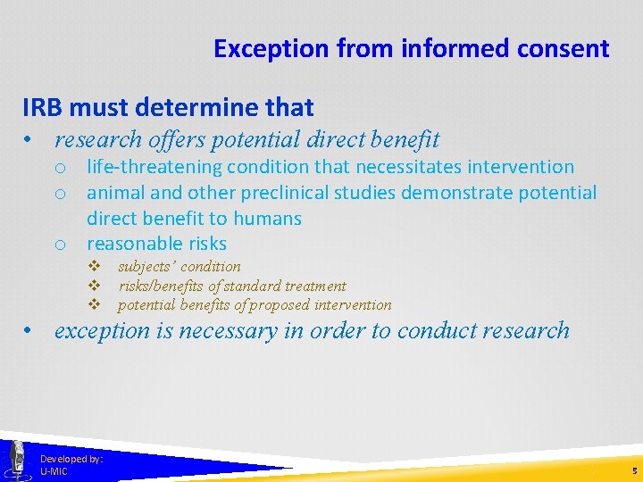 Exception from informed consent IRB must determine that • research offers potential direct benefit