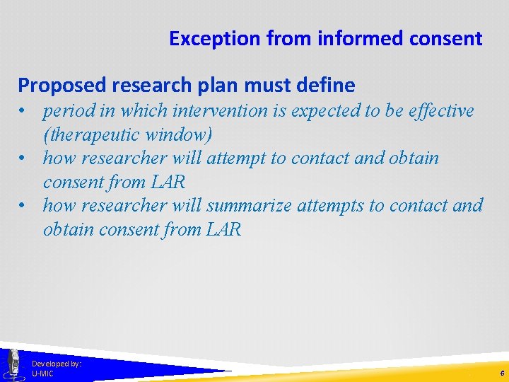 Exception from informed consent Proposed research plan must define • period in which intervention