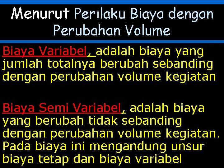 Menurut Perilaku Biaya dengan Perubahan Volume Biaya Variabel, adalah biaya yang jumlah totalnya berubah