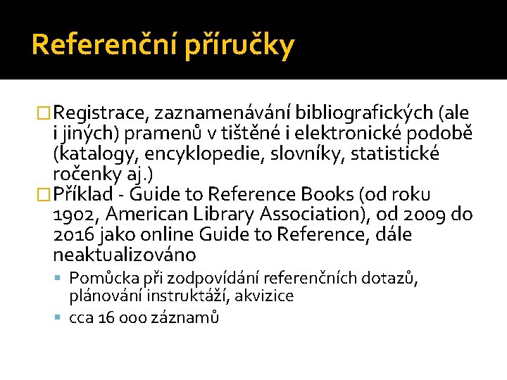 Referenční příručky �Registrace, zaznamenávání bibliografických (ale i jiných) pramenů v tištěné i elektronické podobě