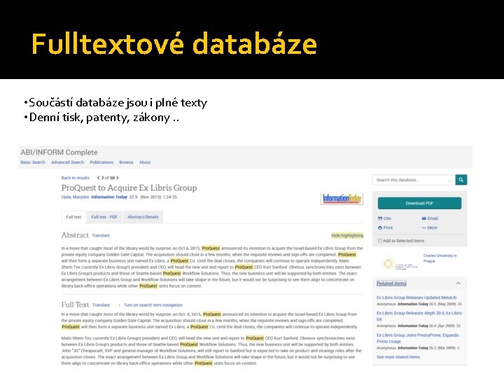 Fulltextové databáze • Součástí databáze jsou i plné texty • Denní tisk, patenty, zákony.