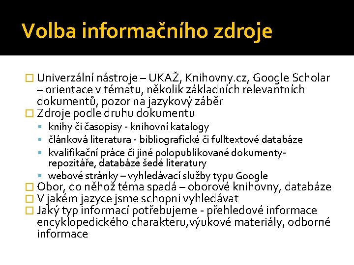 Volba informačního zdroje � Univerzální nástroje – UKAŽ, Knihovny. cz, Google Scholar – orientace