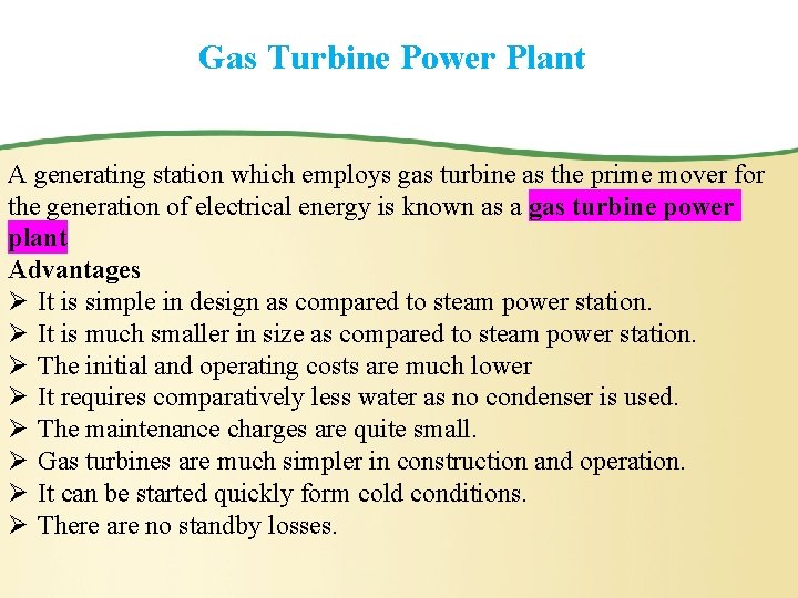 Gas Turbine Power Plant A generating station which employs gas turbine as the prime