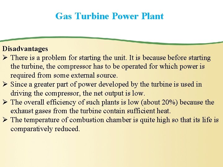 Gas Turbine Power Plant Disadvantages Ø There is a problem for starting the unit.