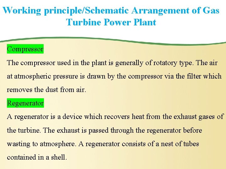 Working principle/Schematic Arrangement of Gas Turbine Power Plant Compressor The compressor used in the