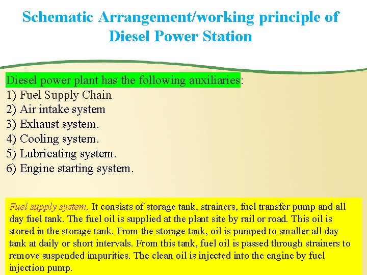 Schematic Arrangement/working principle of Diesel Power Station Diesel power plant has the following auxiliaries: