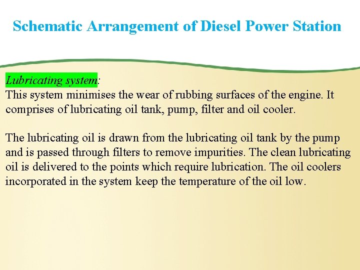Schematic Arrangement of Diesel Power Station Lubricating system: This system minimises the wear of