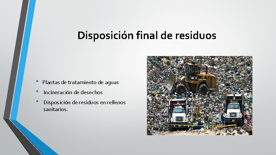 Disposición final de residuos • • • Plantas de tratamiento de aguas Incineración de