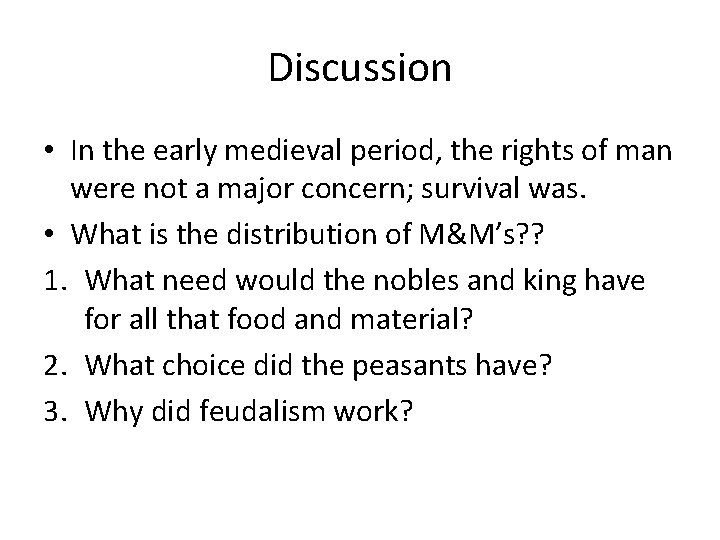 Discussion • In the early medieval period, the rights of man were not a