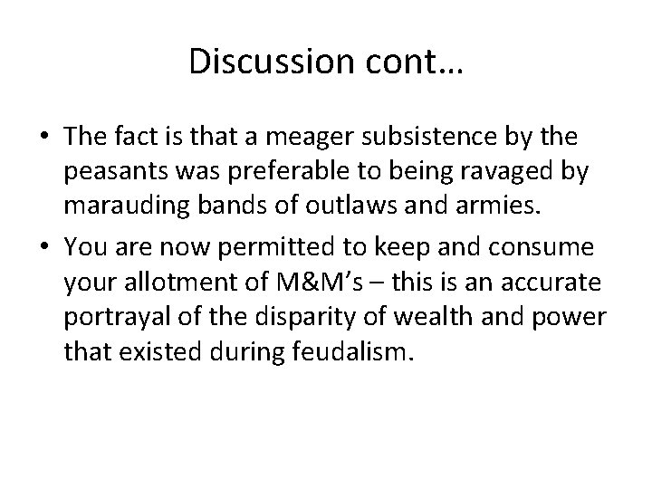 Discussion cont… • The fact is that a meager subsistence by the peasants was