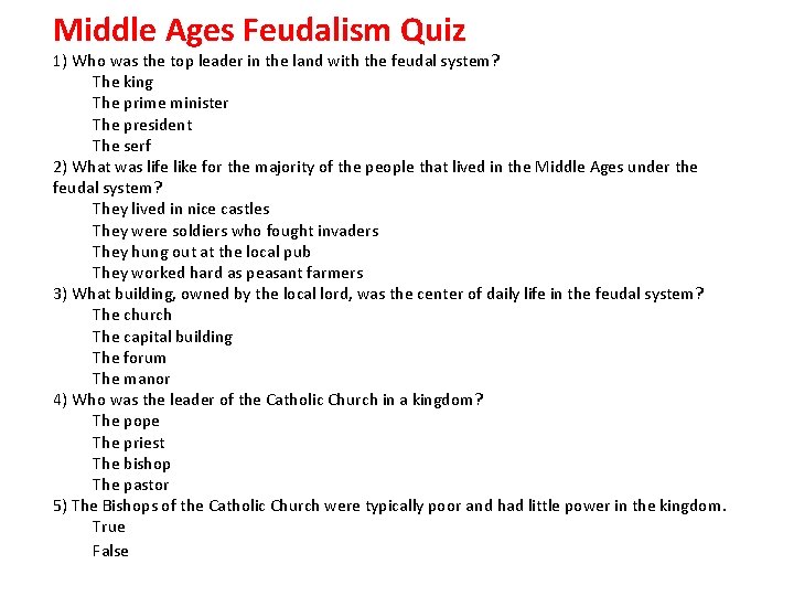 Middle Ages Feudalism Quiz 1) Who was the top leader in the land with