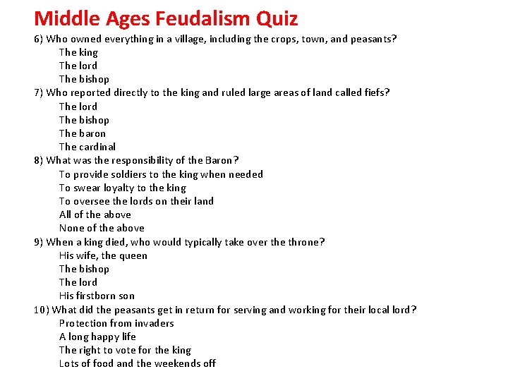 Middle Ages Feudalism Quiz 6) Who owned everything in a village, including the crops,