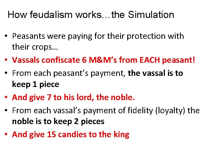 How feudalism works…the Simulation • Peasants were paying for their protection with their crops…