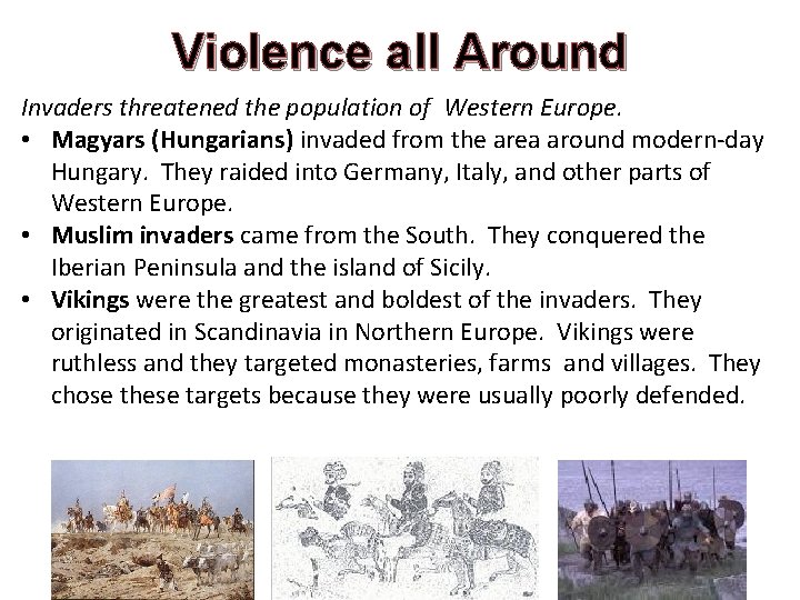 Violence all Around Invaders threatened the population of Western Europe. • Magyars (Hungarians) invaded