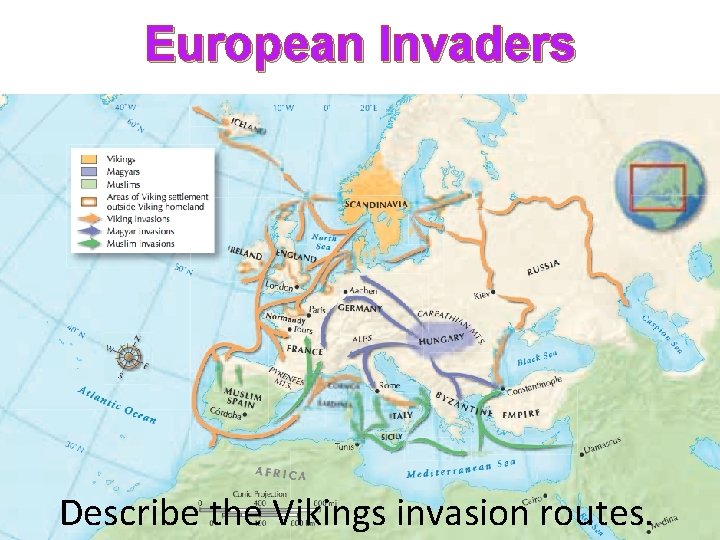 European Invaders Describe the Vikings invasion routes. 