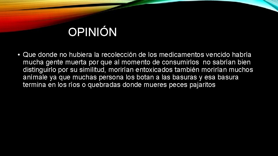 OPINIÓN • Que donde no hubiera la recolección de los medicamentos vencido habría mucha