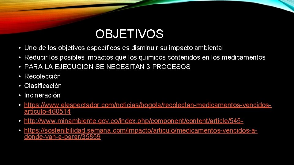 OBJETIVOS • • Uno de los objetivos específicos es disminuir su impacto ambiental Reducir