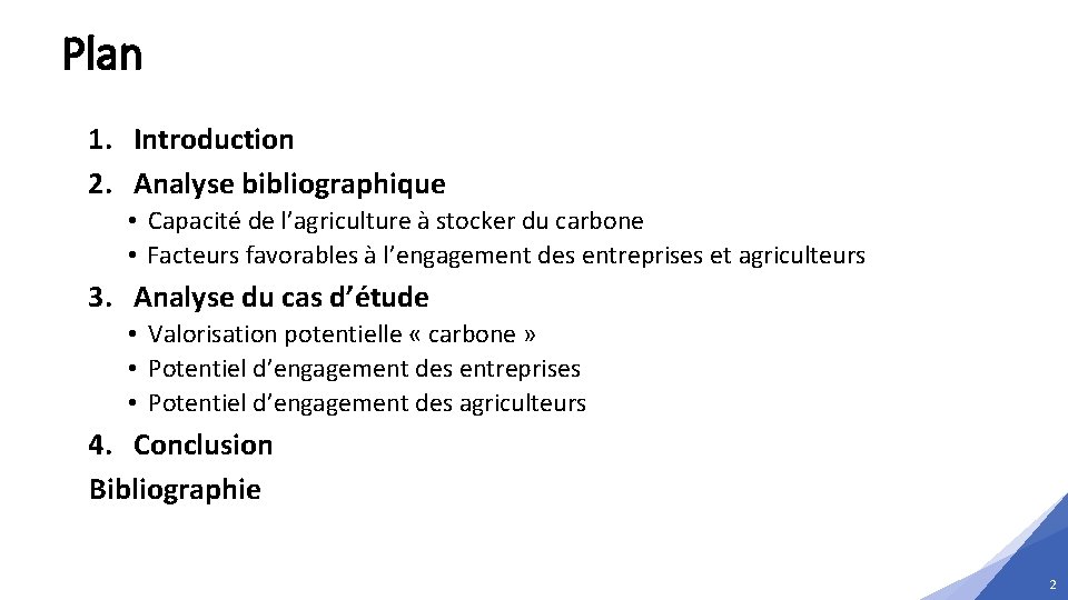 Plan 1. Introduction 2. Analyse bibliographique • Capacité de l’agriculture à stocker du carbone