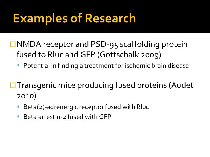 Examples of Research �NMDA receptor and PSD-95 scaffolding protein fused to Rluc and GFP