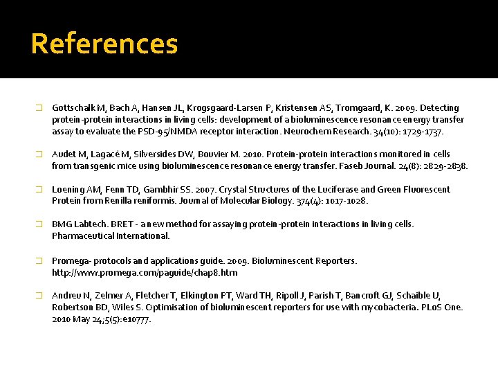 References � Gottschalk M, Bach A, Hansen JL, Krogsgaard-Larsen P, Kristensen AS, Tromgaard, K.