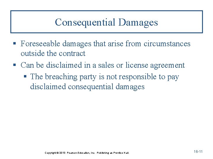 Consequential Damages § Foreseeable damages that arise from circumstances outside the contract § Can