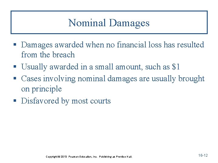 Nominal Damages § Damages awarded when no financial loss has resulted from the breach