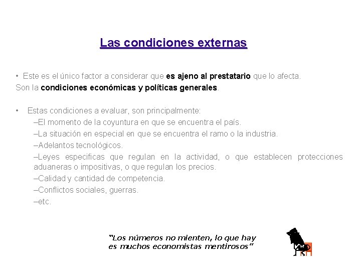 Las condiciones externas • Este es el único factor a considerar que es ajeno