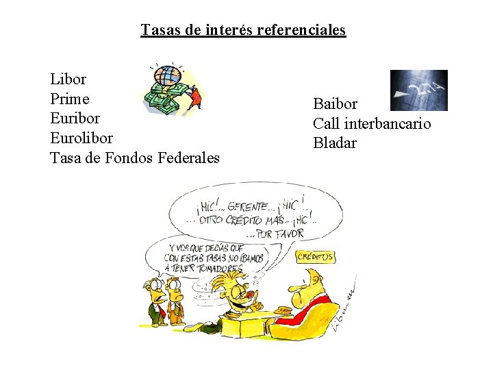 Tasas de interés referenciales Libor Prime Euribor Eurolibor Tasa de Fondos Federales Baibor Call