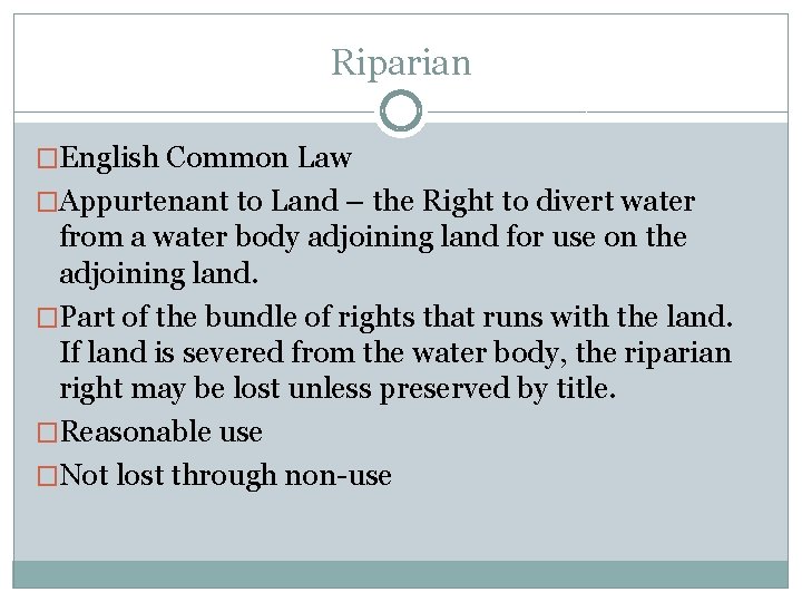 Riparian �English Common Law �Appurtenant to Land – the Right to divert water from