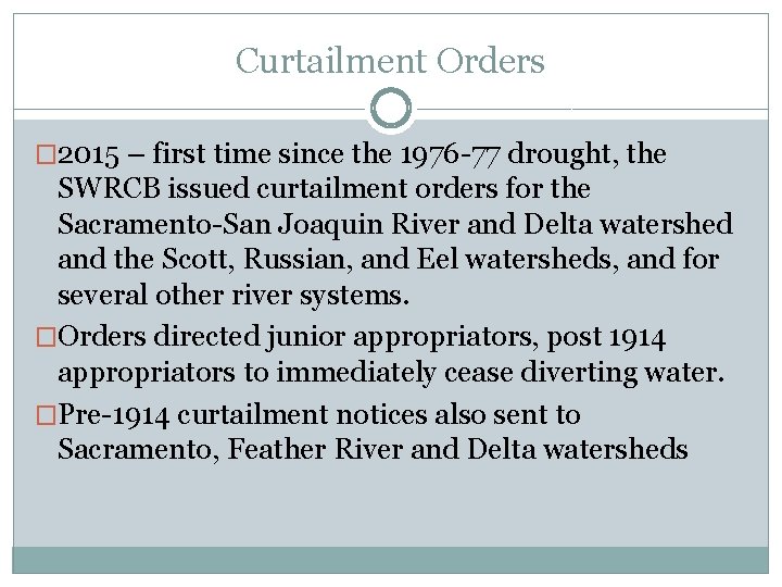 Curtailment Orders � 2015 – first time since the 1976 -77 drought, the SWRCB