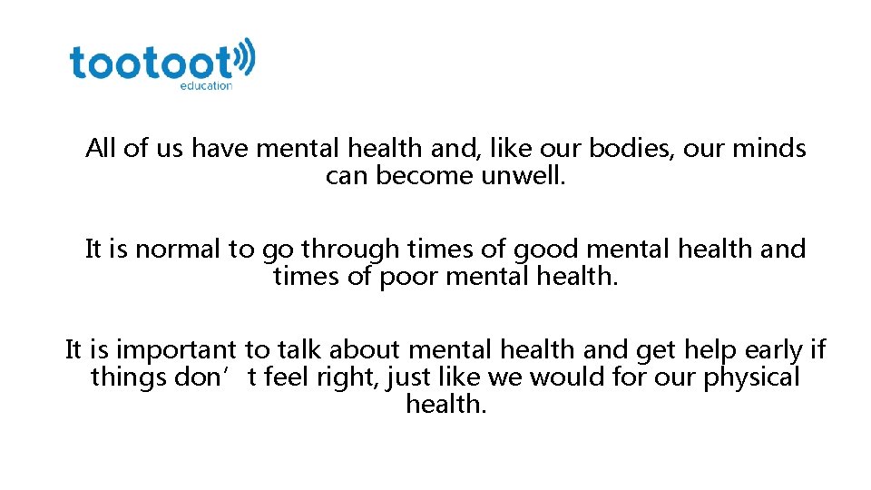 All of us have mental health and, like our bodies, our minds can become