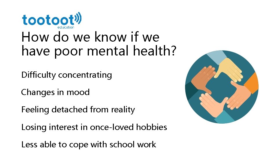 How do we know if we have poor mental health? Difficulty concentrating Changes in