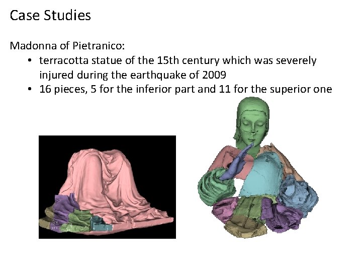 Case Studies Madonna of Pietranico: • terracotta statue of the 15 th century which