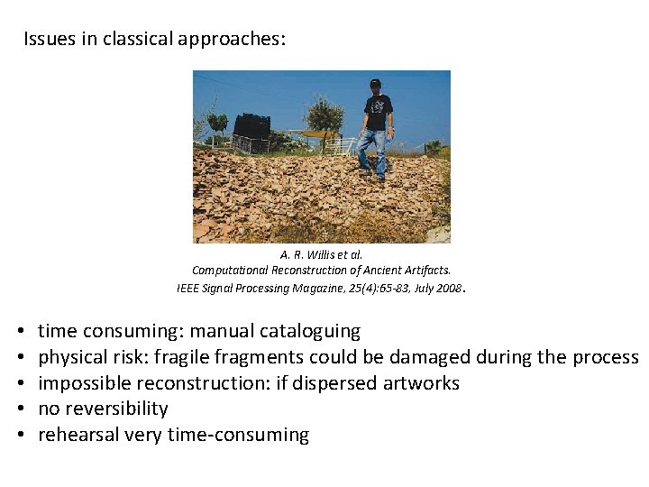 Issues in classical approaches: A. R. Willis et al. Computational Reconstruction of Ancient Artifacts.