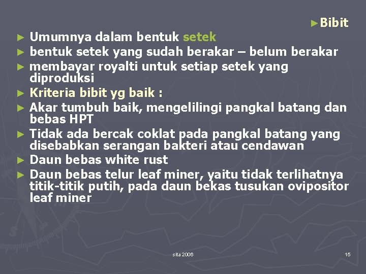 ►Bibit Umumnya dalam bentuk setek yang sudah berakar – belum berakar membayar royalti untuk