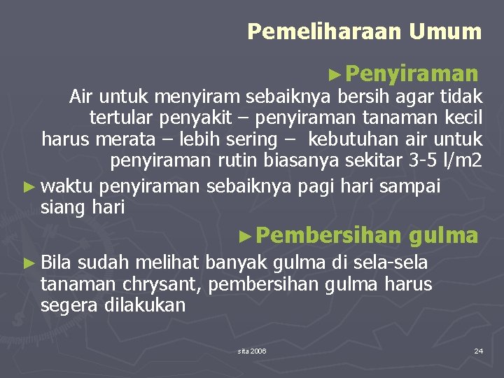 Pemeliharaan Umum ► Penyiraman Air untuk menyiram sebaiknya bersih agar tidak tertular penyakit –