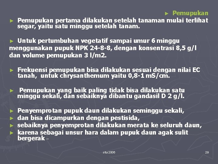 Pemupukan ► Pemupukan pertama dilakukan setelah tanaman mulai terlihat segar, yaitu satu minggu setelah