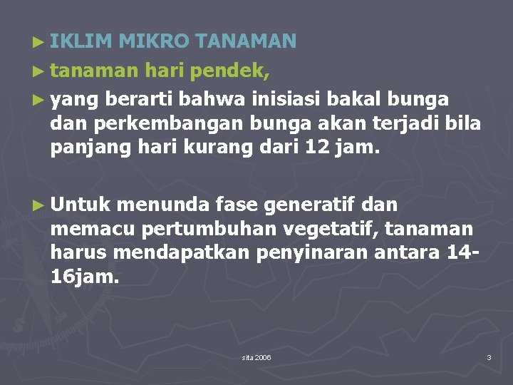 ► IKLIM MIKRO TANAMAN ► tanaman hari pendek, ► yang berarti bahwa inisiasi bakal